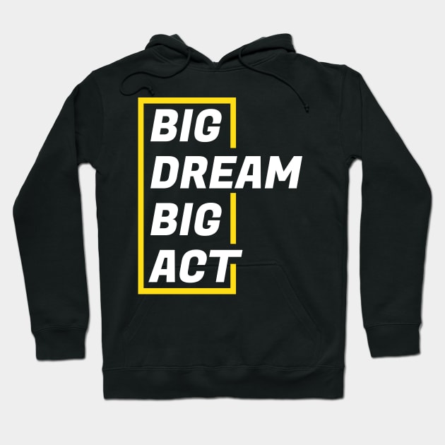 Big Dream big act Hoodie by PG